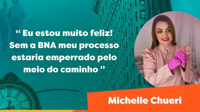 Depoimento de Michelle Chueri sobre o processo com a BNA